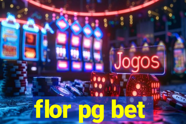 flor pg bet